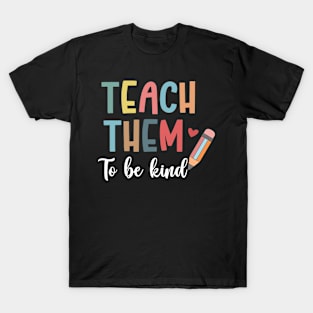 Teach Them to Be Kind Back to School Teacher Women T-Shirt